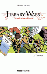 Library Wars Tome 2
Troubles