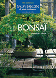 Le bonsaï. Choisir et créer