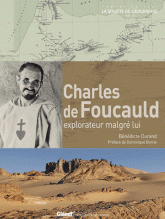 Charles de Foucauld. Explorateur malgré lui