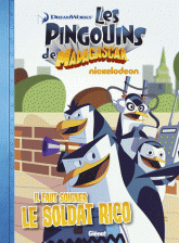 Les pingouins de Madagascar Tome 1
Il faut soigner le soldat Rico