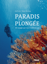 Paradis de la plongée. 65 voyages que vous n'oublierez pas