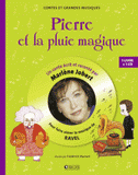 Pierre et la pluie magique. Pour faire aimer la musique de Ravel
avec 1 CD audio