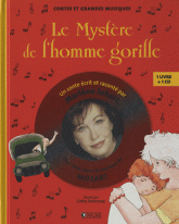 Le Mystère de l'homme gorille. Pour faire aimer la musique de Mozart
avec 1 CD audio