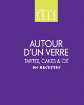 Autour d'un verre. Tartes, cakes et Cie - 100 recettes
