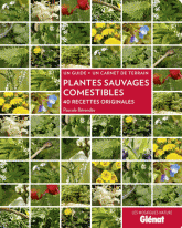 Plantes sauvages comestibles. 40 recettes originales