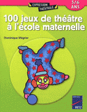 100 jeux de théâtre à l'école maternelle