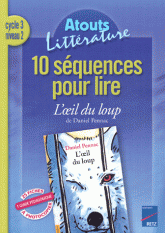 10 séquences pour lire L'oeil du loup de Daniel Pennac Cycle 3 niveau 2