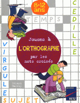Jouons à l'orthographe par les mots croisés. 8-12 ans