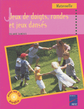 Jeux de doigts, rondes et jeux dansés. Maternelle
avec 1 CD audio