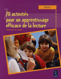 70 Activités pour l'apprentissage de la lecture Cycle 2