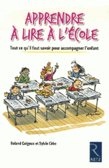 Apprendre à lire à l'école. Tout ce qu'il faut savoir pour accompagner l'enfant