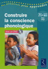 Construire la conscience phonologique Petite, Moyenne et Grande Sections
avec 1 DVD