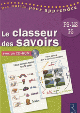 Le classeur des savoirs PS, MS, GS
avec 1 Cédérom