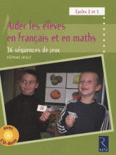 Aider les élèves en français et en maths. 36 séquences de jeux, Cycles 2 et 3
avec 1 Cédérom