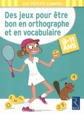 Des jeux pour être bon en orthographe et en vocabulaire. 9-11 ans