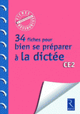 34 fiches pour bien se préparer à la dictée CE2