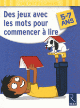 Des jeux avec les mots pour commencer à lire. 5-7 ans