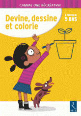 Devine, dessine et colorie. A partir de 5 ans