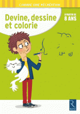 Devine, dessine et colorie. A partir de 8 ans