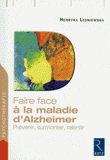 Faire face à la maladie d'Alzheimer. Prévenir, surmonter, ralentir
