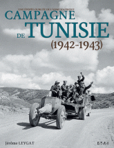 Campagne de Tunisie (1942-1943). Une épopée oubliée de l'armée d'Afrique