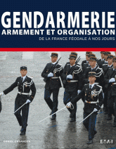 Gendarmes. Armement et organisation de la Maréchaussée au GIGN