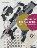 Histoire du tir sportif. Armes, clubs, fédérations