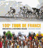 100e Tour de France. Anecdotes & histoires vécues