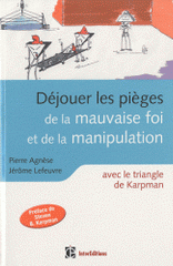 Déjouer les pièges de la mauvaise foi et de la manipulation. A coup sûr avec le Triangle de Karpman
