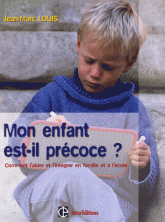 Mon enfant est-il précoce ?. Comment l'aider et l'intégrer en famille et à l'école
3e édition