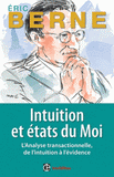 Intuition et états du Moi. L?Analyse transactionnelle, de l?intuition à l?évidence