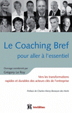 Le Coaching Bref pour aller à l'essentiel. Vers les transformations rapides et durables des acteurs clés de l'entreprise
