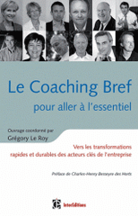 Le Coaching Bref pour aller à l'essentiel. Vers les transformations rapides et durables des acteurs clés de l'entreprise