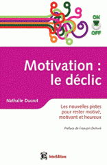 Motivation On/Off : le déclic. Les nouvelles pistes pour rester motivé, motivant et heureux