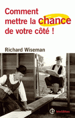 Comment mettre la chance de votre côté !. Les 4 attitudes clés pour devenir pro de la chance et réussir dans toutes ses entreprises