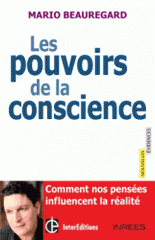 Les pouvoirs de la conscience. Comment nos pensées influencent la réalité