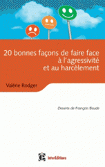 20 bonnes façons de faire face à l'agressivité et au harcèlement. La bible des outils anti-agressivité et harcèlement
2e édition