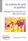 Les systèmes de santé en questions. Allemagne, France, Royaume-Uni, Etats-Unis et Canada