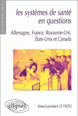 Les systèmes de santé en questions. Allemagne, France, Royaume-Uni, Etats-Unis et Canada