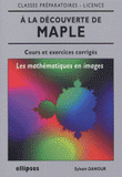 A la découverte de Mapple. Les mathématiques en images, cours et exercices corrigés