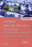 L'anglais pour les infirmières. Guide pratique de conversation médicale français-anglais et anglais-français