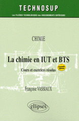 La chimie en IUT et BTS. Cours et exercices résolus