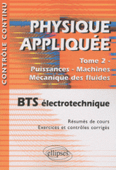 Physique appliquée BTS électrotechnique. Tome 2, Puissances-Machines-Mécanique des fluides
2e édition