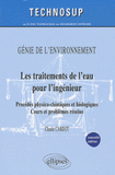 Les traitements de l'eau pour l'ingénieur. Procédés physico-chimiques et biologiques - Cours et problèmes résolus
2e édition