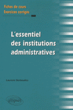 L'essentiel des institutions administratives. Fiches de cours et exercices corrigés
