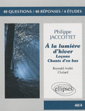 A la lumière d'hiver de Philippe Jaccottet. 40 questions, 40 réponses, 4 études