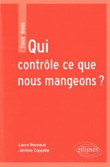 Qui contrôle ce que nous mangeons ?. La sécurité sanitaire des aliments