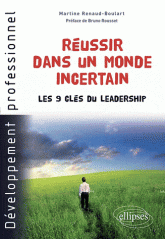 Réussir dans un monde incertain. Les 9 clés du leadership