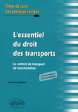 L'essentiel du droit des transports, Le contrat de transport de marchandises. Fiches de cours et cas pratiques corrigés