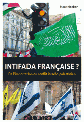 Intifada Française ?. De l'importation du conflit isréalo-palestinien